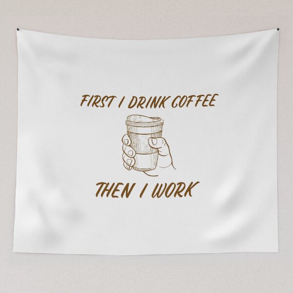 Item preview, First I Drink Coffee Then I Work designed and sold by CRECK.