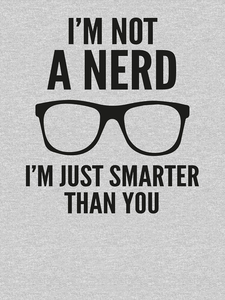 It s my phone. I am Smart. Smarter than you. Im Nerd. Just a Nerd.