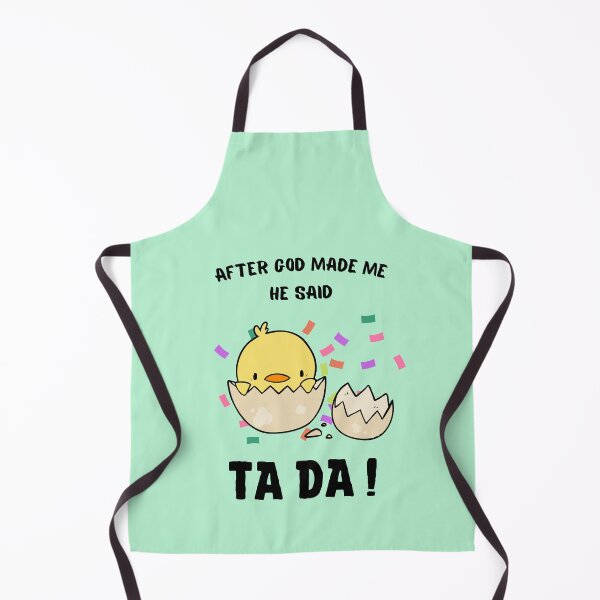 Item preview, After God Made Me He said Ta Da, Funny Gifts for friends | Cute chick hatched from an egg Design designed and sold by subtleday.