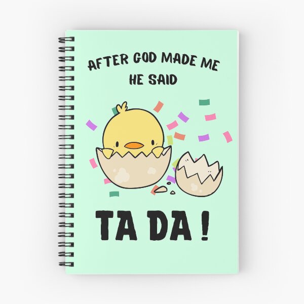 Item preview,  After God Made Me He said Ta Da, Funny Gifts for friends | Cute chick hatched from an egg  Design designed and sold by subtleday.