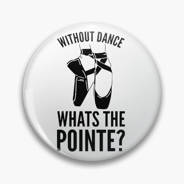 Item preview, Ballet Dancing - Without Dance What's the Pointe? designed and sold by LeHongTien.