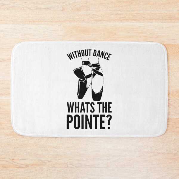 Item preview, Ballet Dancing - Without Dance What's the Pointe? designed and sold by LeHongTien.