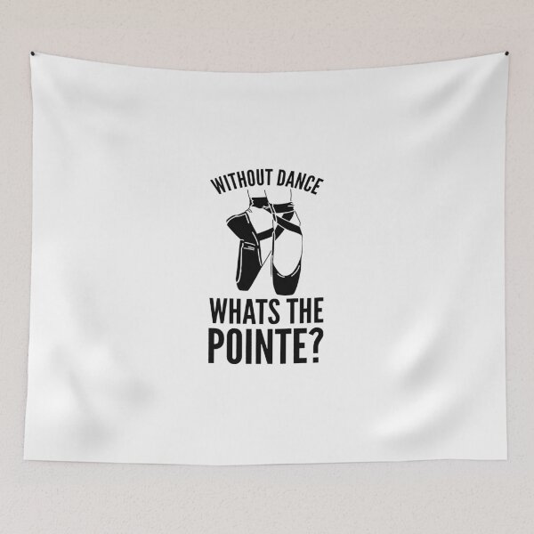 Item preview, Ballet Dancing - Without Dance What's the Pointe? designed and sold by LeHongTien.