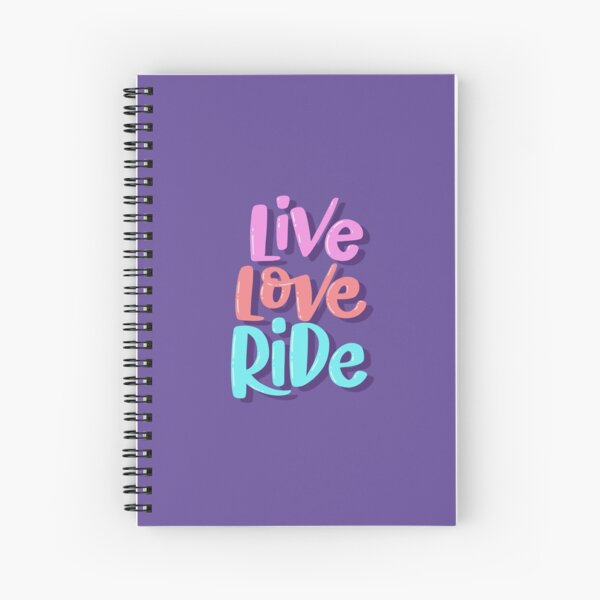 Live, Love, Ride Spiral Notebook