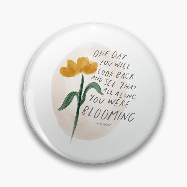 Item preview, One day you will look back and see that all along you were blooming designed and sold by morgansgoods.
