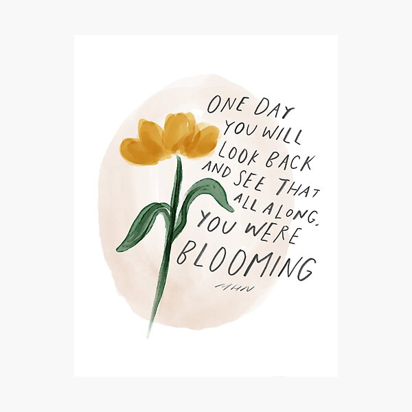 Item preview, One day you will look back and see that all along you were blooming designed and sold by morgansgoods.