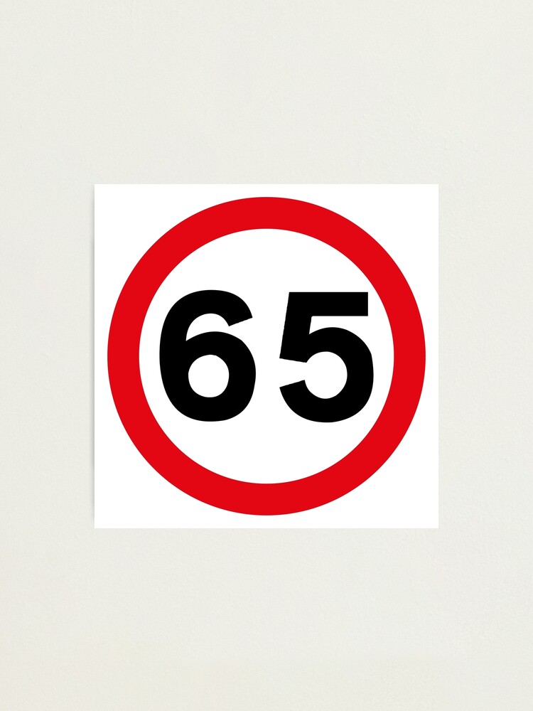 65 mph UK Speed Limit sign 65 Sixty fifth birthday Photographic Print for Sale by MintGubbins Redbubble