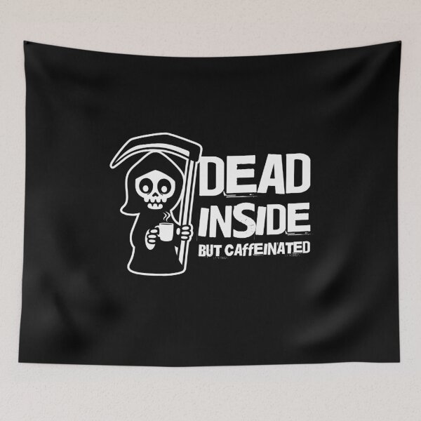 Item preview, Dead Inside But Caffeinated designed and sold by Maria Garcia.