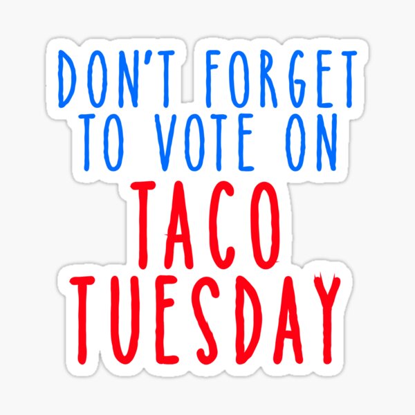 Item preview, Taco Tuesday Don't Forget to Vote  designed and sold by Greenbaby.