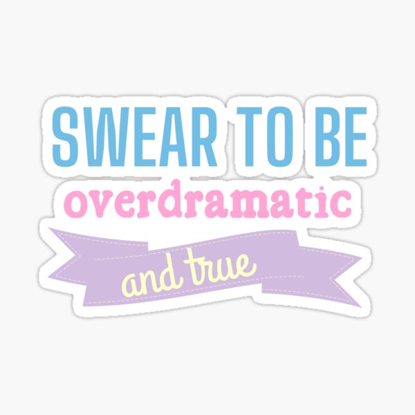 Swear to be Overdramatic and True Taylor Swift Sticker