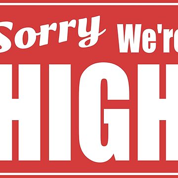 Artwork thumbnail, Sorry We're High by scrappyandsons