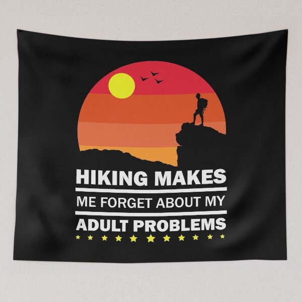 Item preview, Hiking Makes Me Forget About My Adult Problems designed and sold by vineeth.