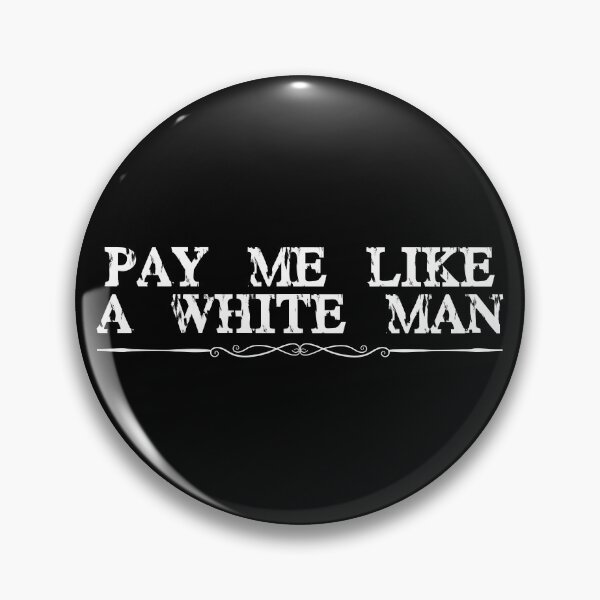 Item preview, Pay me like a white man  designed and sold by spirit-of-art.