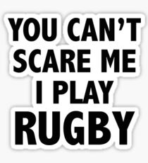 You Can't Scare Me I Play Rugby Sticker