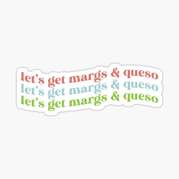 Item preview, Let's Get Margs and Queso designed and sold by CapitalA.