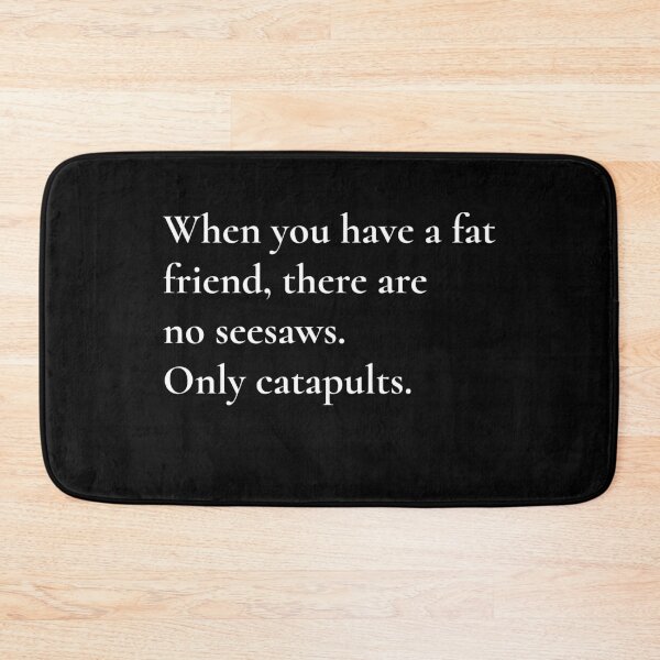 Item preview, Fat Friend Catapult designed and sold by Apparel-City.