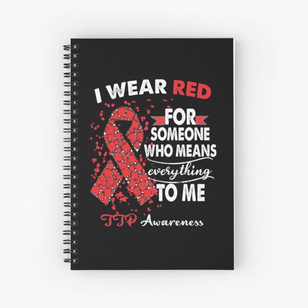 Thrombotic Thrombocytopenic Purpura TTP Awareness Warrior Support Survivor Red Ribbon Gifts, I Wear Red Spiral Notebook