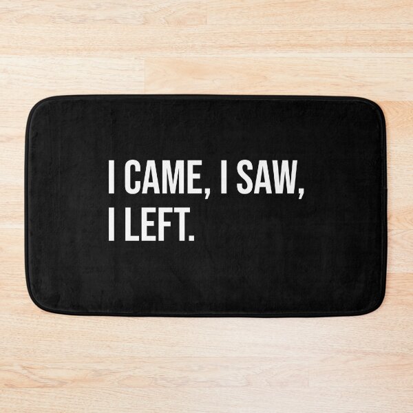 Item preview, I came, I saw, I left. designed and sold by Pzuggler.