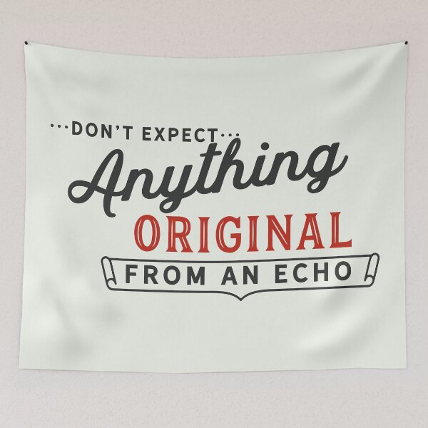Item preview, Don't Expect Anything Original From An Echo - Funny designed and sold by S Cube Design.