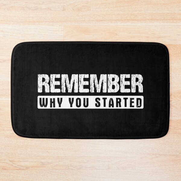 Item preview, Remember why you started - Motivational design designed and sold by mrhighsky.