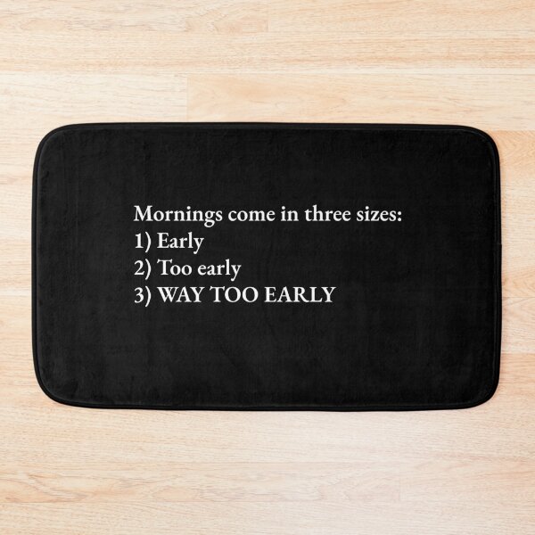 Item preview, Early Mornings Come in Three Sizes designed and sold by Apparel-City.