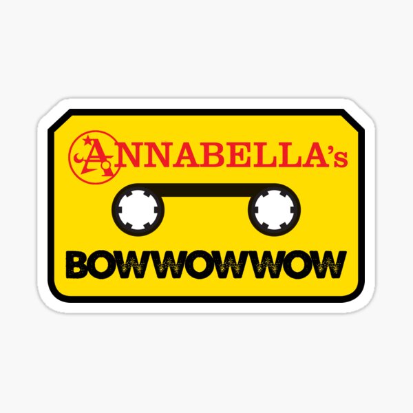 Annabella's Bow Wow Wow Official Merch! Sticker