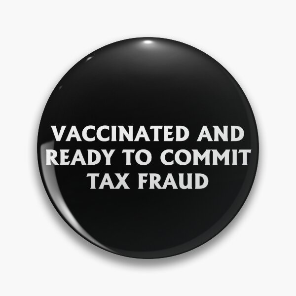 Item preview, Vaccinated and Ready to Commit Tax Fraud designed and sold by Tatus Brinal.