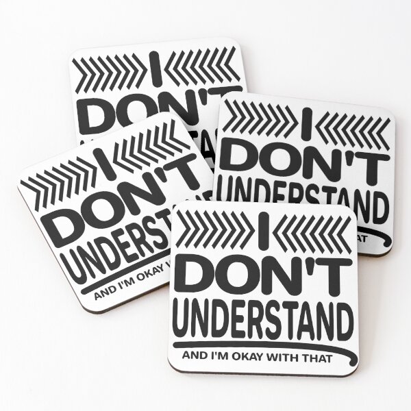 Item preview, I Don't Understand And I'm Okay With That (Ver. 1) designed and sold by AbsurdlyEpic.