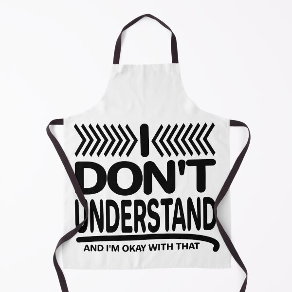 Item preview, I Don't Understand And I'm Okay With That (Ver. 1) designed and sold by AbsurdlyEpic.