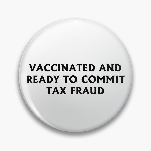 Item preview, Funny dont worry im vaccinated Gift Vaccinated And Ready To Commit Tax Fraud For i got my vaccine designed and sold by Tatus Brinal.