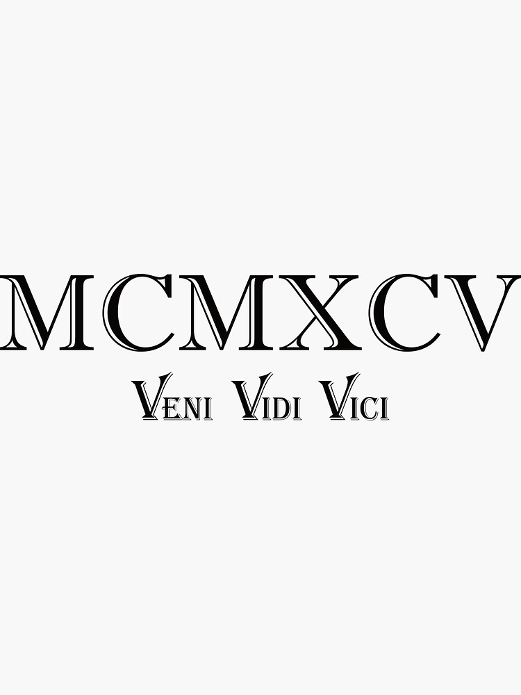 "1995 Veni Vidi Vici MCMXCV" Sticker for Sale by Ayyax Redbubble