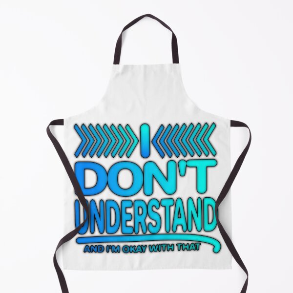 Item preview, I Don't Understand And I'm Okay With That (Ver. 3) designed and sold by AbsurdlyEpic.