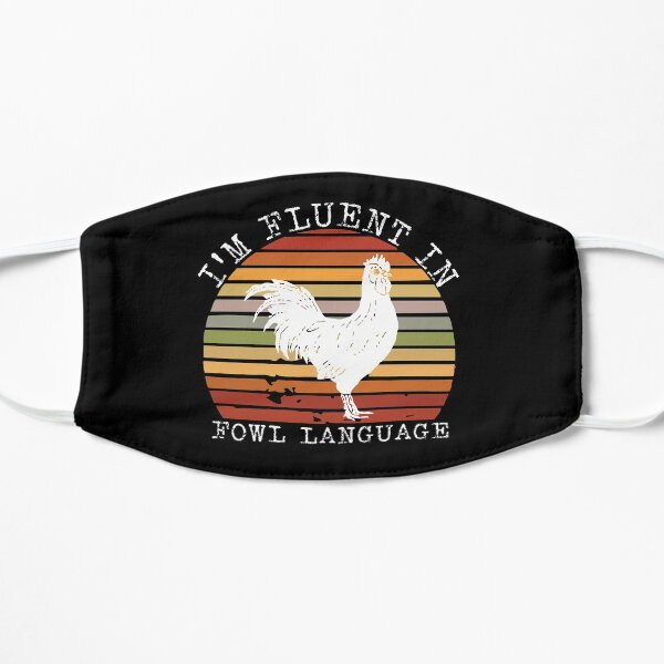 I'm Fluent In Fowl Language Flat Mask