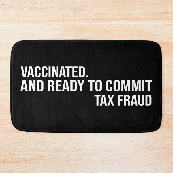 Item preview, vaccinated and ready to commit tax fraud designed and sold by design880.