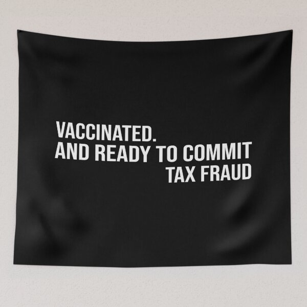 Item preview, vaccinated and ready to commit tax fraud designed and sold by design880.