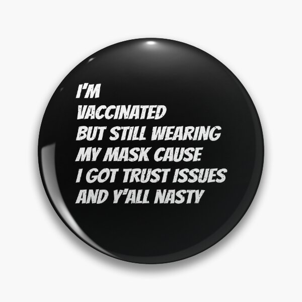 Item preview, i'm vaccinated but still wearing my mask cause i got trust issues and y'all nasty designed and sold by T-DESIGNEDZ.