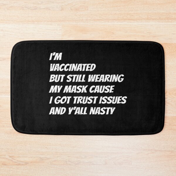 Item preview, i'm vaccinated but still wearing my mask cause i got trust issues and y'all nasty designed and sold by T-DESIGNEDZ.