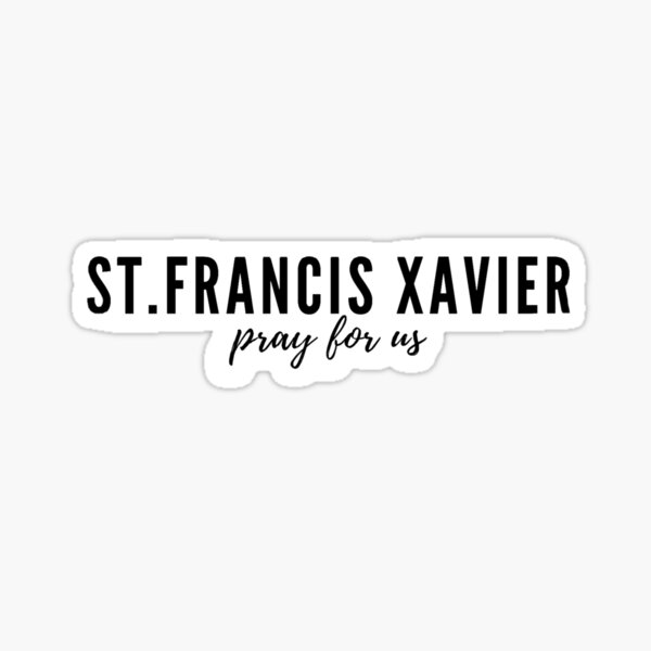 "St. Francis Xavier pray for us" Sticker for Sale by Redbubble