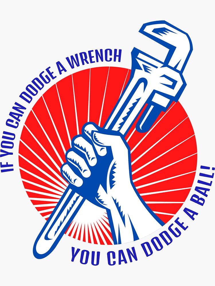"If You Can Dodge A Wrench You Can Dodge A Ball" Sticker for Sale by purplepeppers Redbubble