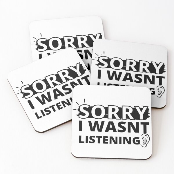 Item preview, Sorry I wasnt Listening designed and sold by WordArtDesign.