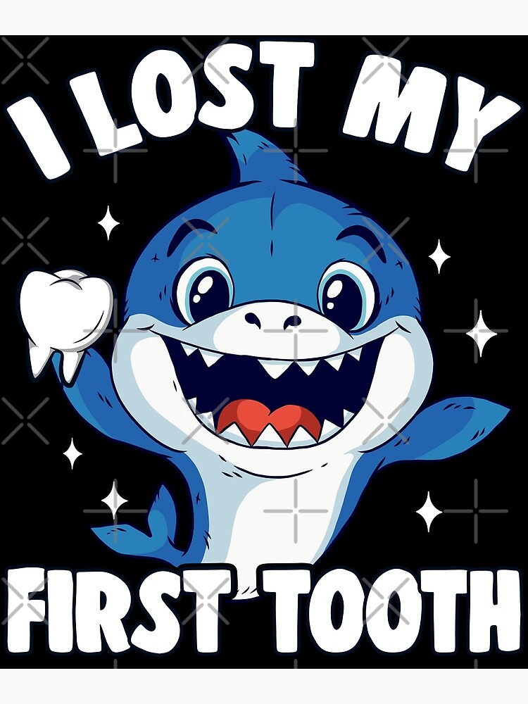 "I Lost My First Tooth Tooth Fairy Teeth Out Shark Boys" Poster by