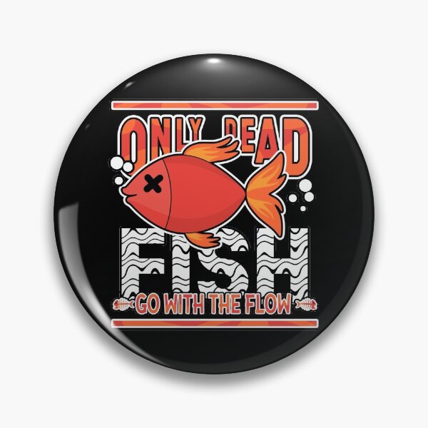 Item preview, Only Dead Fish Go With The Flow designed and sold by InkonoStore.