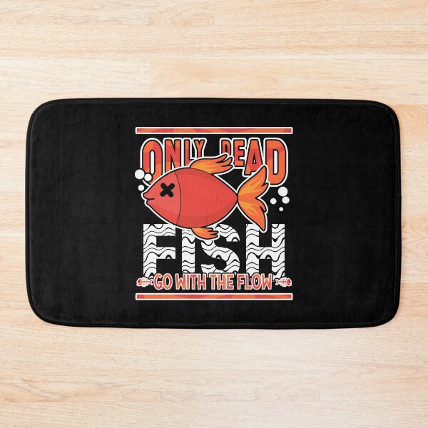 Item preview, Only Dead Fish Go With The Flow designed and sold by InkonoStore.