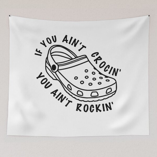 Item preview, If You Ain't Crocin' You Ain't Rockin' designed and sold by csw236.