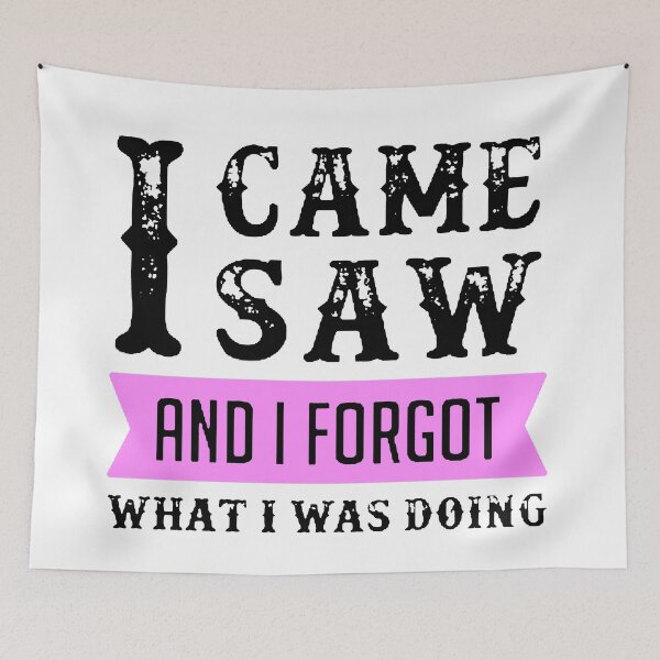 Item preview, I Came I Saw I Forgot What I Was Doing Black & Pink designed and sold by WearWolfDesigns.