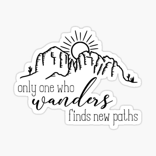 Item preview, Only One Who Wanders Finds New Paths designed and sold by csw236.