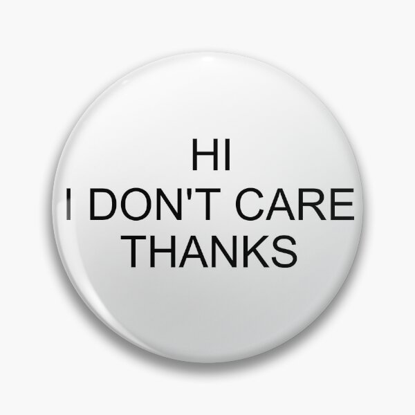 Item preview, Hi I Don't Care Thanks, Sarcastic Humor, funny designed and sold by adjamine.