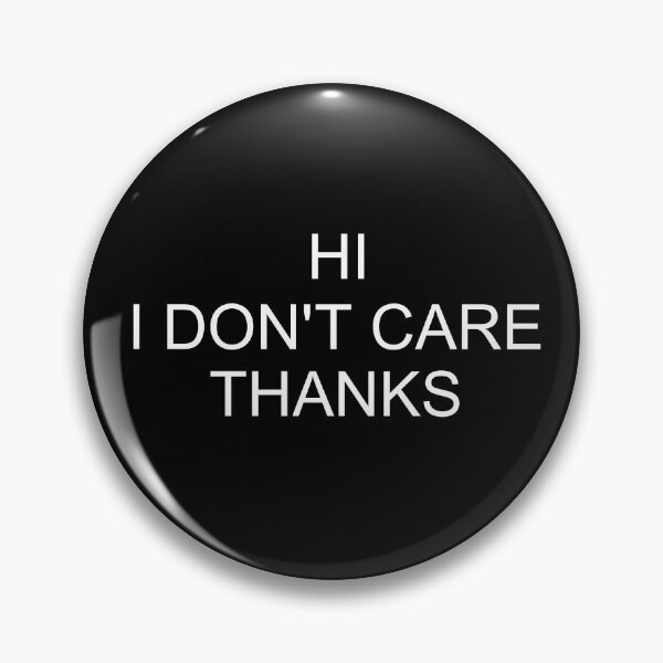 Item preview, Hi I Don't Care Thanks, Sarcastic Humor, funny  designed and sold by adjamine.