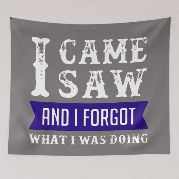 Item preview, I Came I Saw I Forgot What I Was Doing White & Blue designed and sold by WearWolfDesigns.