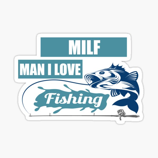 Download Man I Love Fishing Stickers Redbubble